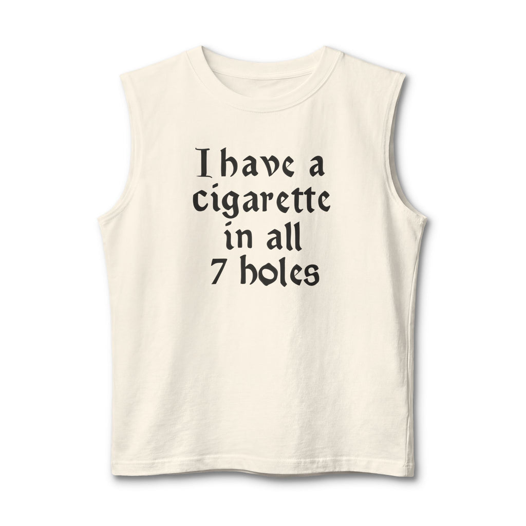 muscle tank with vintage gothic lettering reading ‘I Have a Cigarette in All 7 Holes’