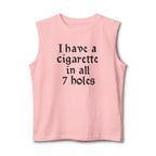 muscle tank with vintage gothic lettering reading ‘I Have a Cigarette in All 7 Holes’