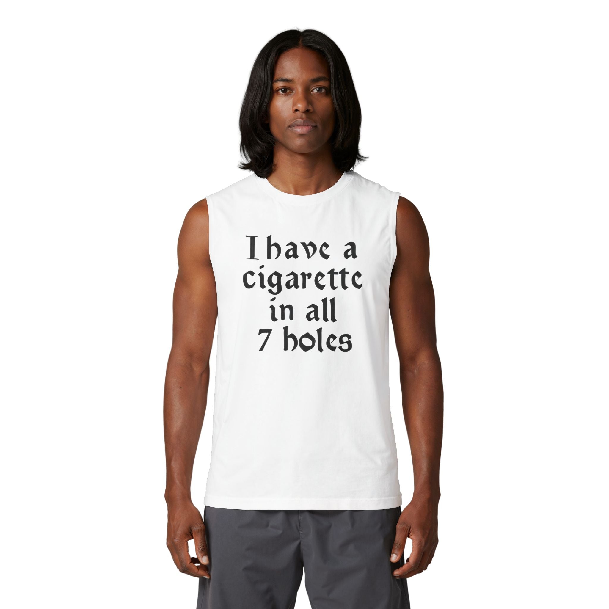 muscle tank with vintage gothic lettering reading ‘I Have a Cigarette in All 7 Holes’